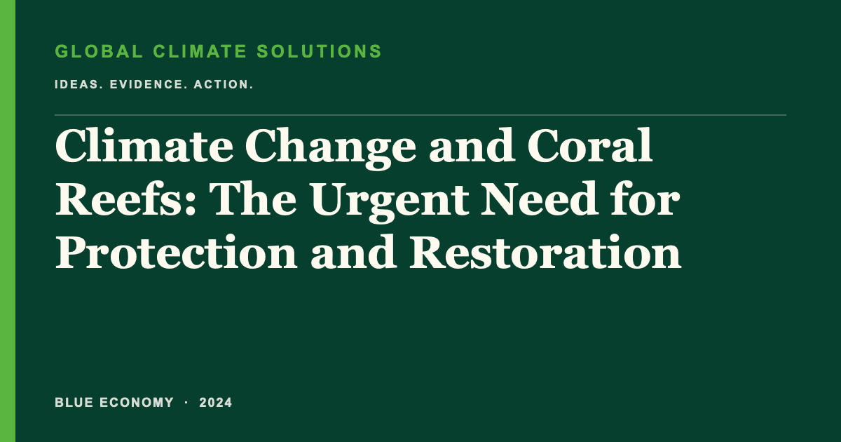 Editorial title card for Climate Change and Coral Reefs: The Urgent Need for Protection and Restoration
