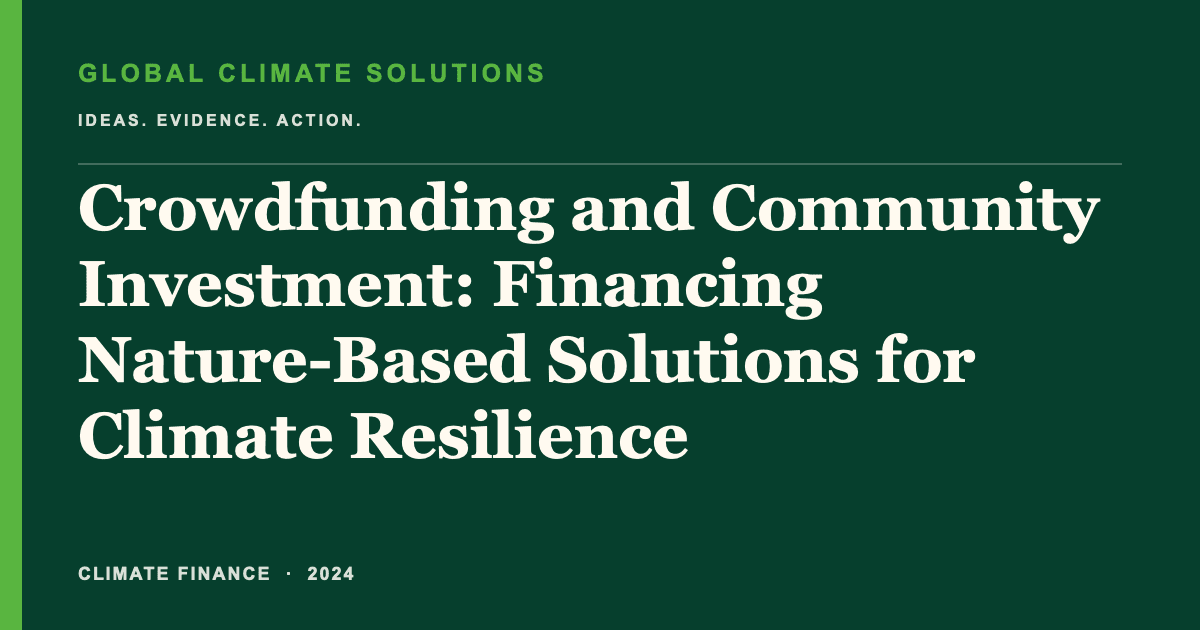 Editorial title card for Crowdfunding and Community Investment: Financing Nature-Based Solutions for Climate Resilience