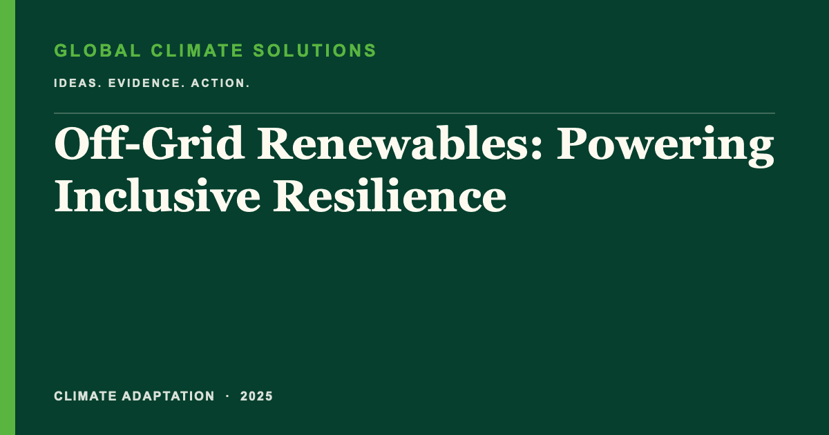 Editorial title card for Off-Grid Renewables: Powering Inclusive Resilience