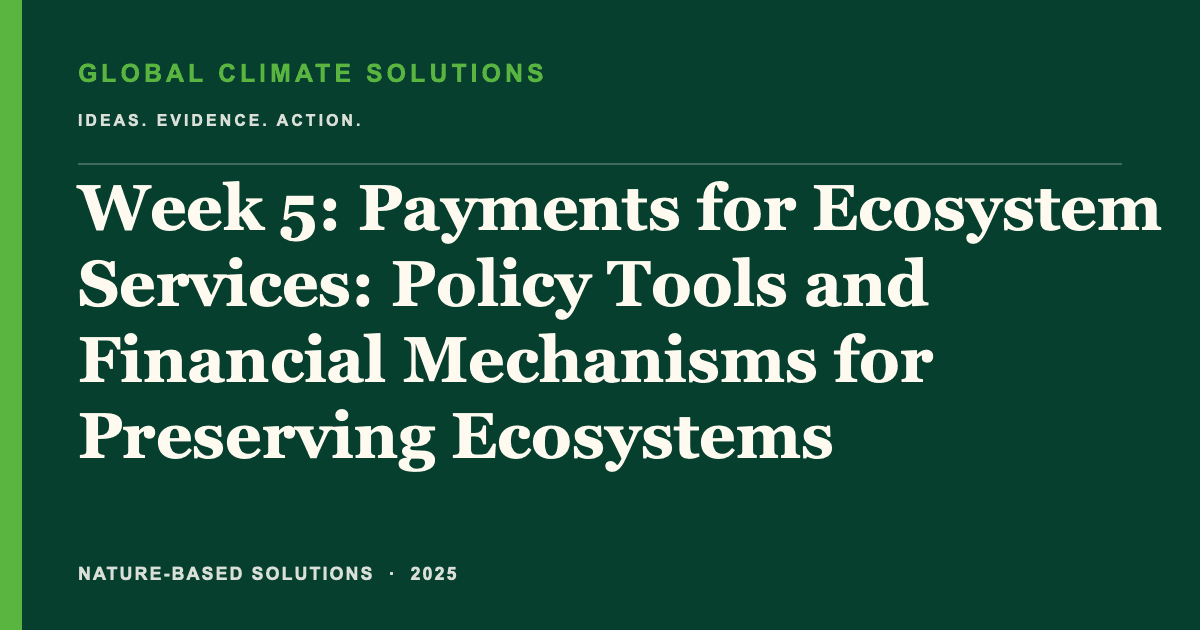 Editorial title card for Week 5: Payments for Ecosystem Services: Policy Tools and Financial Mechanisms for Preserving Ecosystems