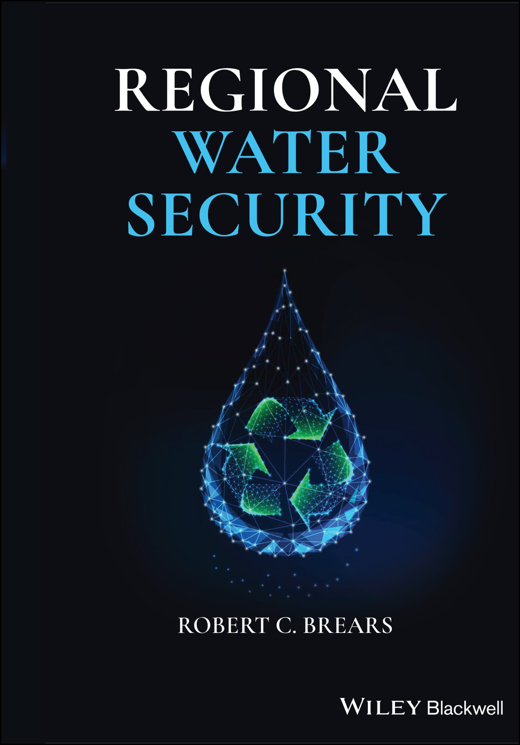 Book cover of Regional Water Security by Robert C. Brears featuring a digital water droplet and sustainability symbol representing green infrastructure and water resilience.