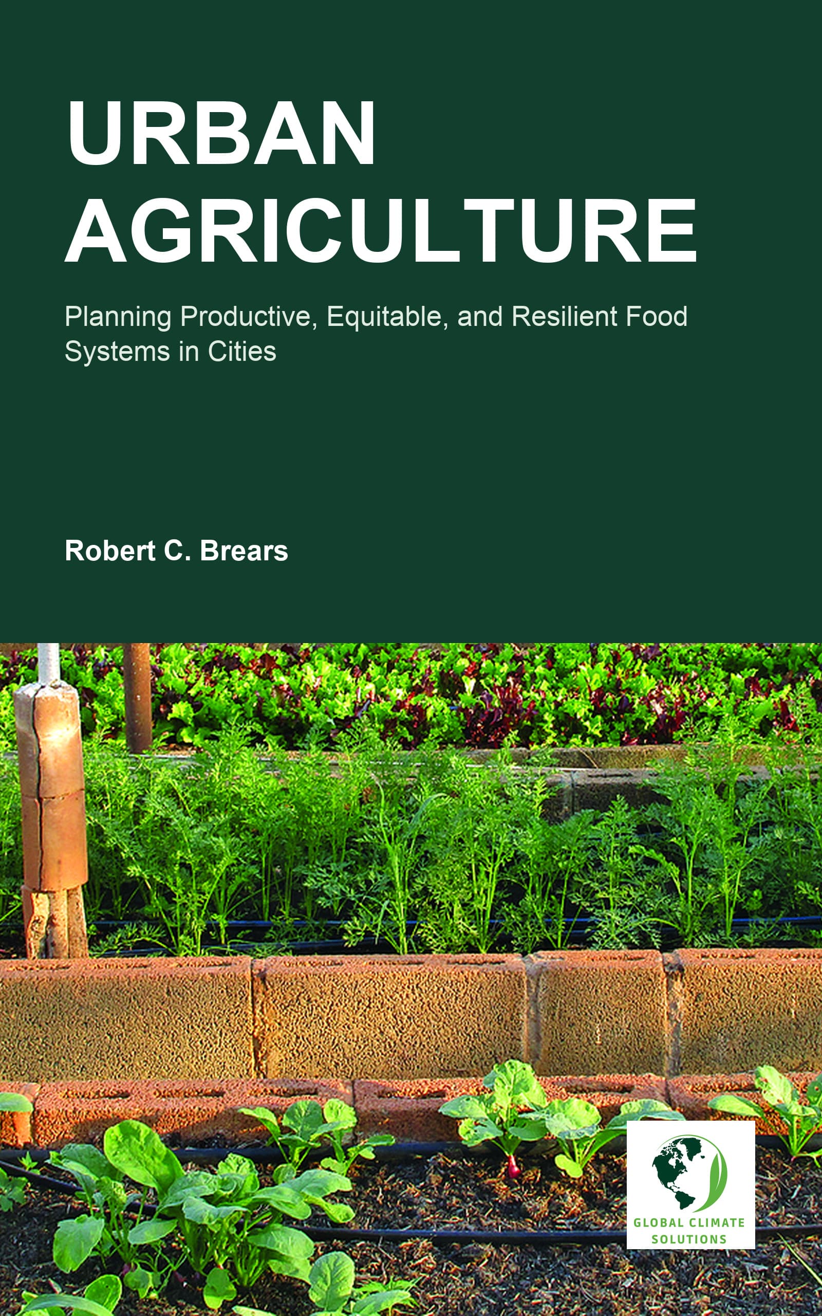 Published cover of Urban Agriculture: Planning Productive, Equitable, and Resilient Food Systems in Cities