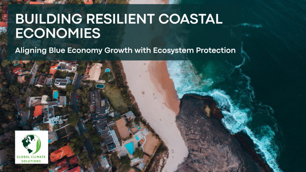 Aerial view of a coastal city with waves hitting the shoreline, overlaid with the title “Building Resilient Coastal Economies” and the Global Climate Solutions logo.